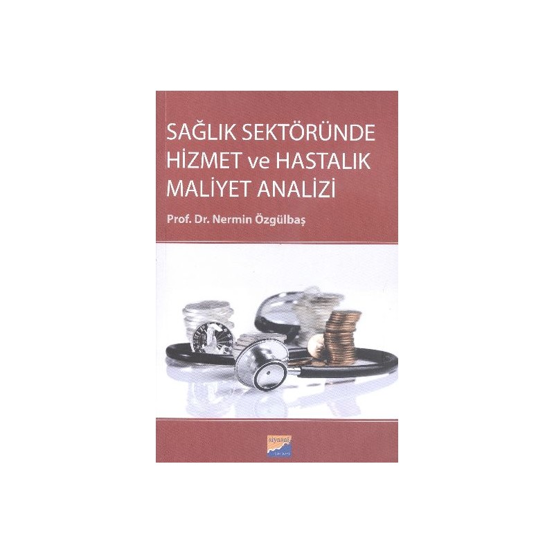 Sağlık Sektöründe Hizmet Ve Hastalık Maliyet Analizi