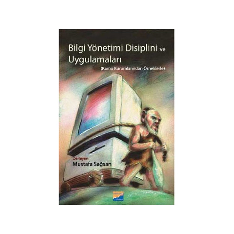 Bilgi Yönetimi Disiplini Ve Uygulamaları Kamu Kurumundan Örneklerle