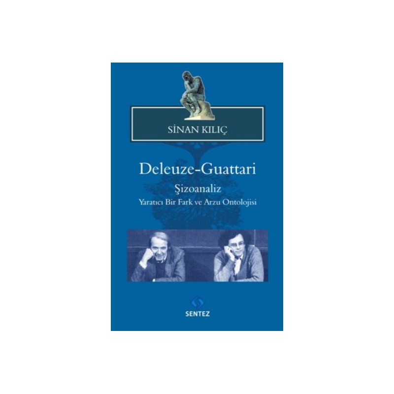 Deleuze Guattari Şizoanaliz Yaratıcı Bir Fark Ve Arzu Ontolojisi