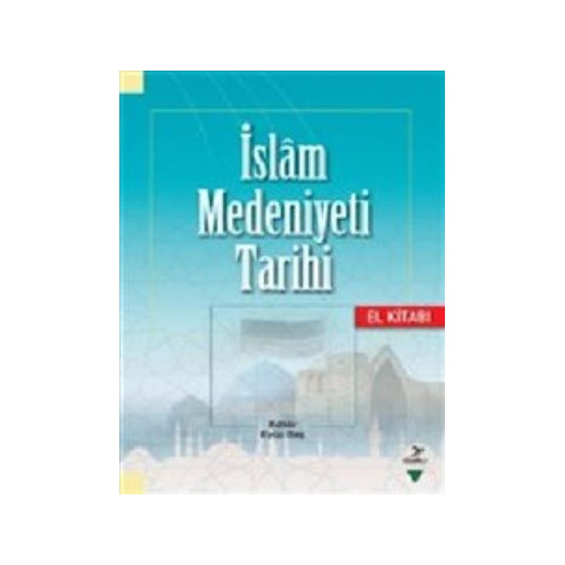 İslam Medeniyeti Tarihi El Kitabı