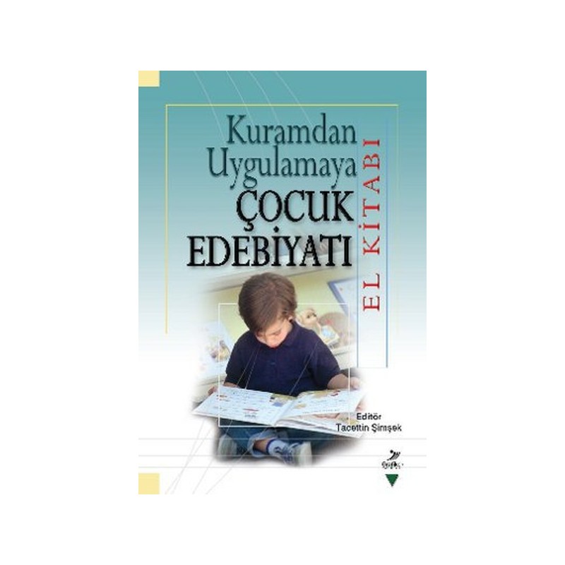 Kuramdan Uygulamaya Çocuk Edebiyatı El Kitabı