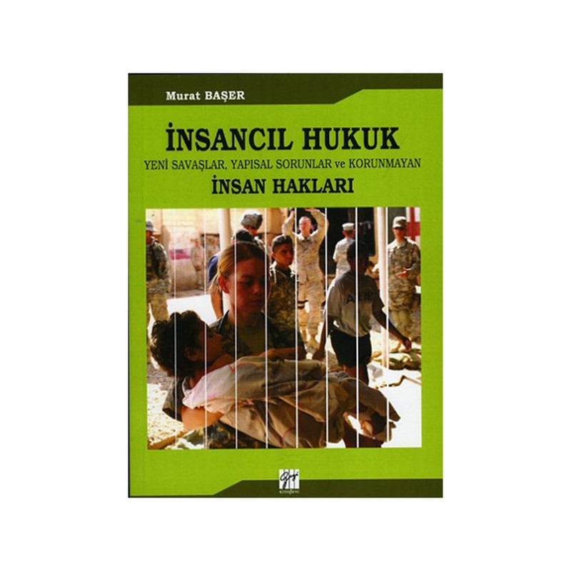 İnsancıl Hukuk Yeni Savaşlar Yapısal Sorunlar Ve Korunmayan İnsan Hakları