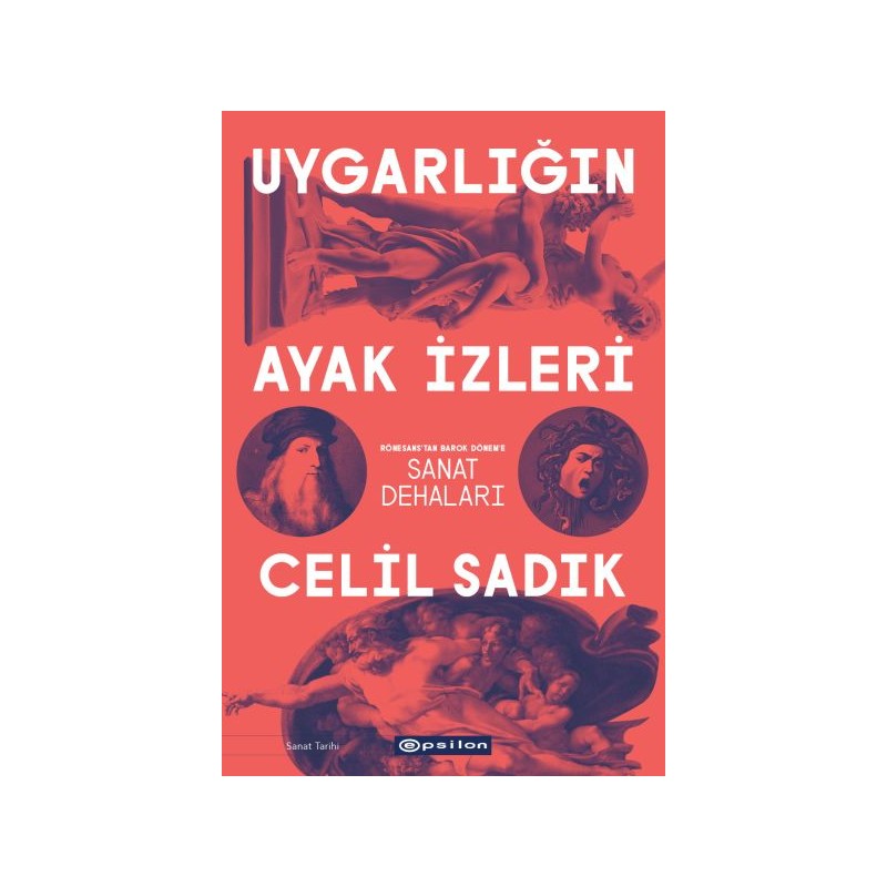 Uygarlığın Ayak İzleri Rönesans'tan Barok Dönem'e Sanat Dehaları