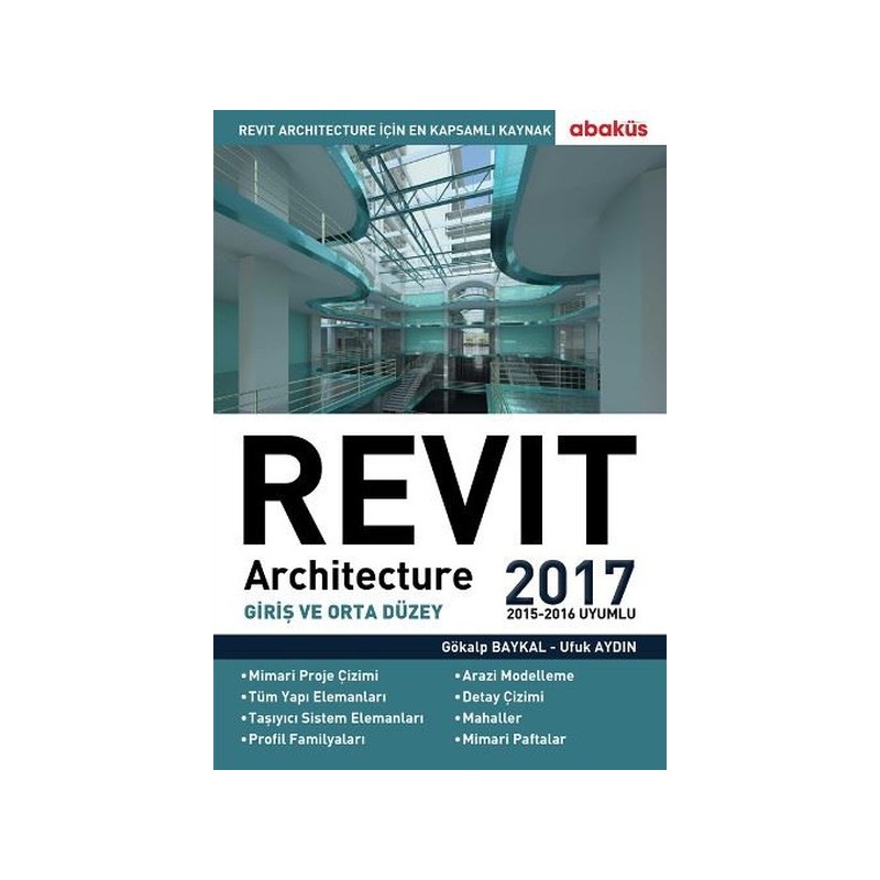 Revit Architecture 2017 Giriş Ve Orta Düzey / 2015 - 2016 Uyumlu Revit Architecture 2017 Giriş Ve Orta Düzey / 2015 - 2016 Uyumlu