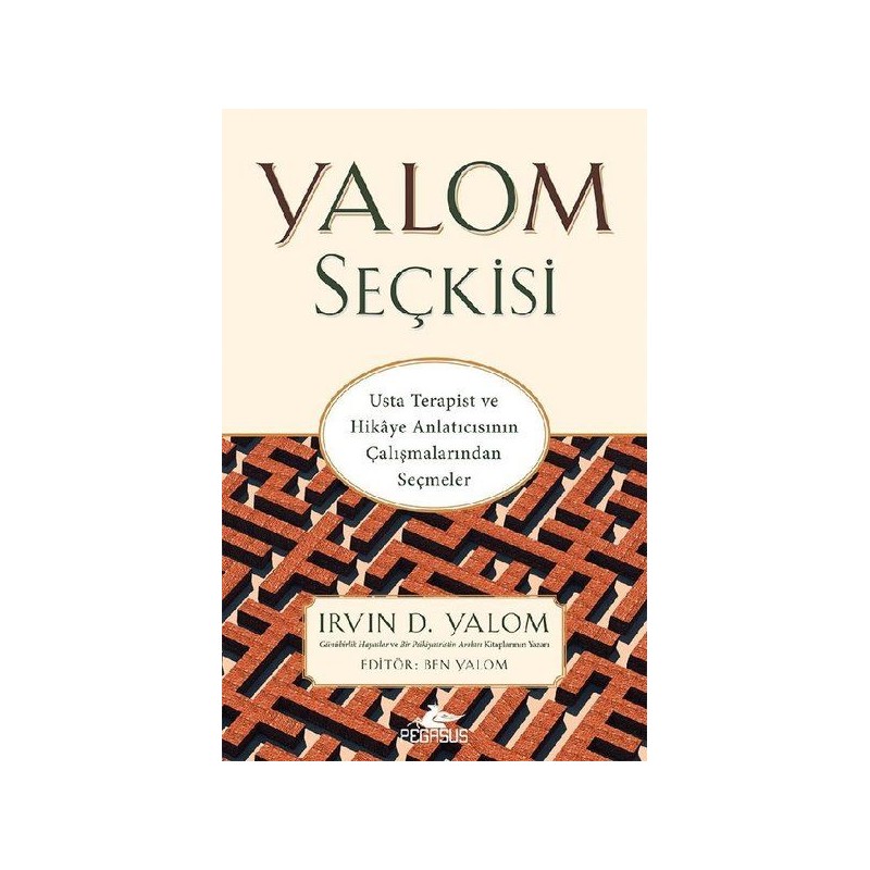 Yalom Seçkisi Usta Terapist Ve Hikaye Anlatıcısının Çalışmalarından Seçmeler