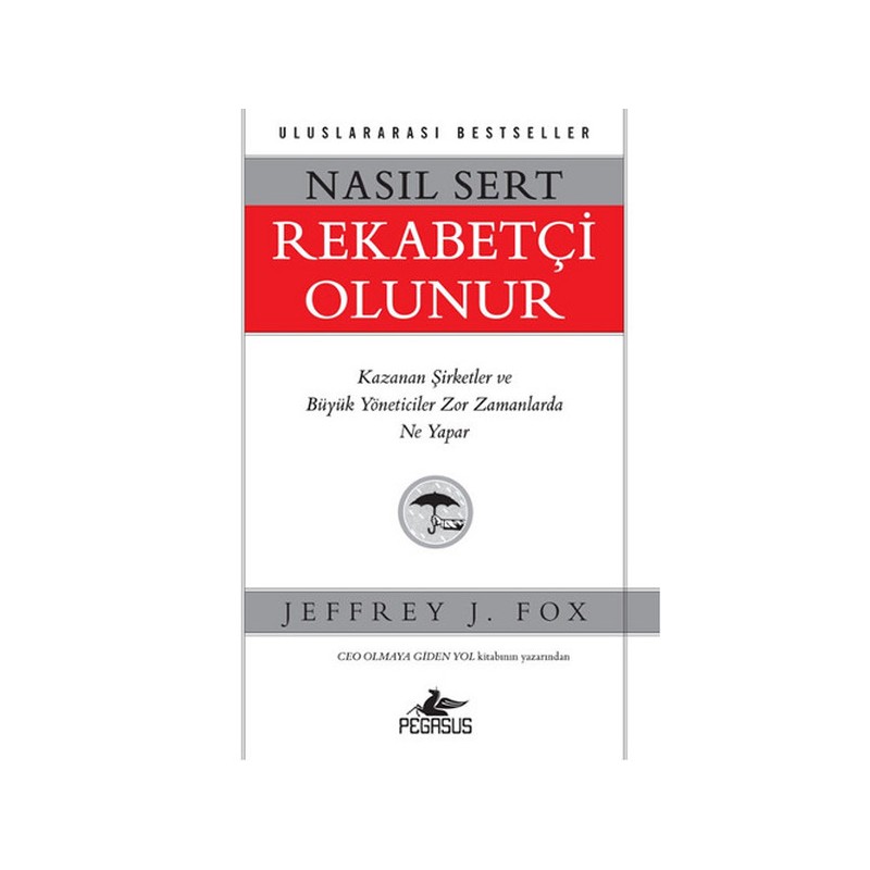 Nasıl Sert Rekabetçi Olunur Kazanan Şirketler Ve Büyük Yöneticiler Zor Zamanlarda Ne Yapar