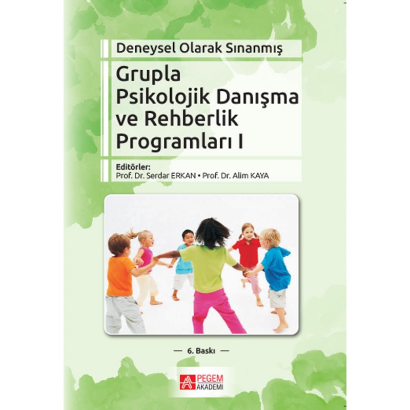 Deneysel Olarak Sınanmış Grupla Psikolojik Danışma Ve Rehberlik Programları (I. Cilt) Deneysel Olarak Sınanmış Grupla Psikolojik Danışma Ve Rehberlik Programları (I. Cilt)