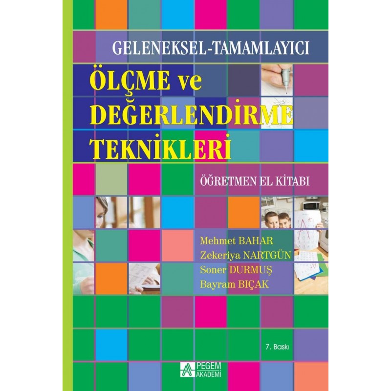 Geleneksel-Tamamlayıcı Ölçme Ve Değerlendirme Teknikleri Öğretmen El Kitabı Geleneksel-Tamamlayıcı Ölçme Ve Değerlendirme Teknikleri Öğretmen El Kitabı