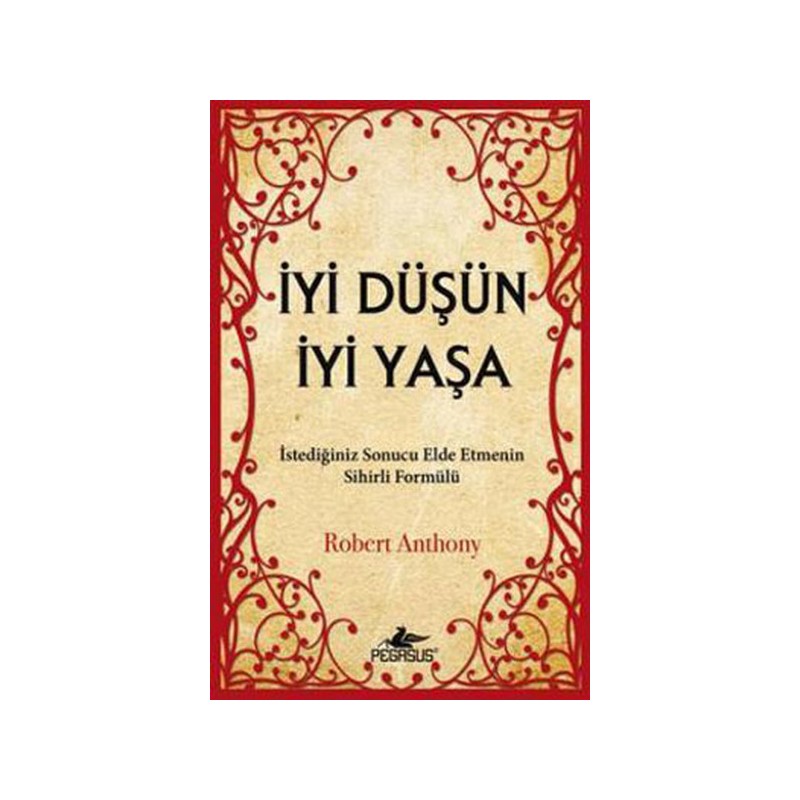 İyi Düşün İyi Yaşa İstediğiniz Sonucu Elde Etmenin Sihirli Formülü