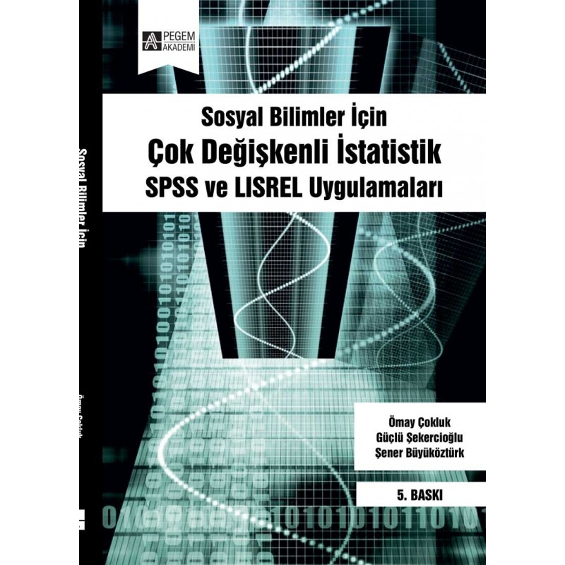 Sosyal Bilimler İçin Çok Değişkenli İstatistik: Spss Ve Lisrel Uygulamaları