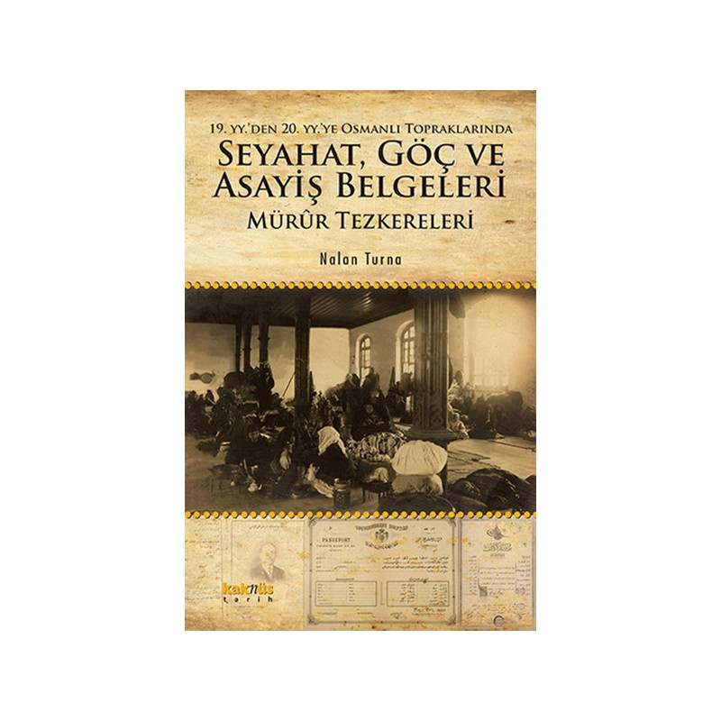 19. Yy. Den 20. Yy.ye Osmanlı Topraklarında Seyahat, Göç Ve Asayiş Belgeleri Mürur Tezkereleri