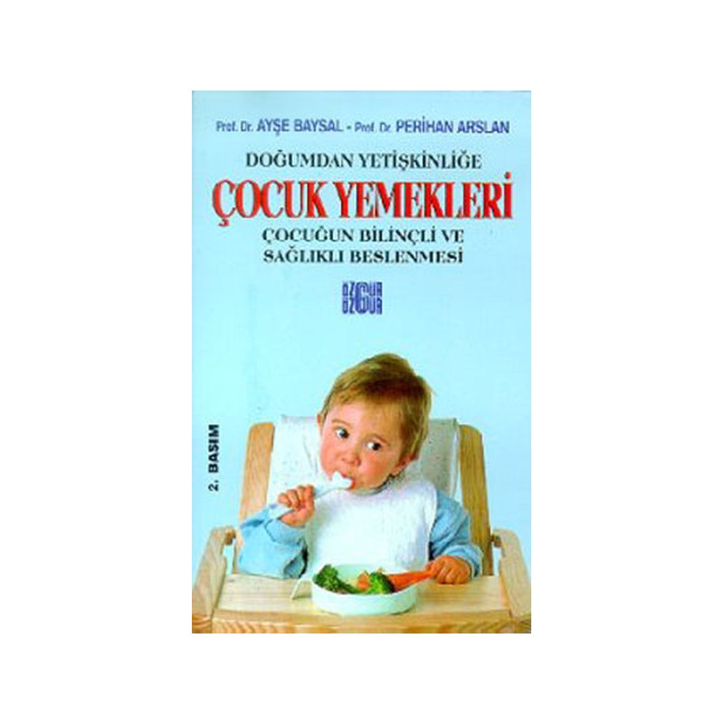 Çocuk Yemekleri Doğumdan Yetişkinliğe Çocuğun Bilinçli Ve Sağlıklı Beslenmesi