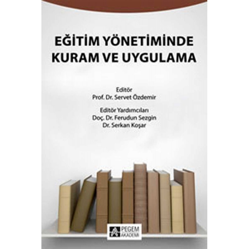 Eğitim Yönetiminde Kuram Ve Uygulama Eğitim Yönetiminde Kuram Ve Uygulama