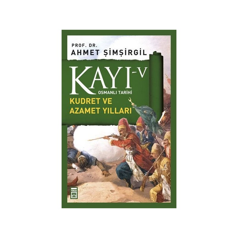 Osmanlı Tarihi Kayı 5 Kudret Ve Azamet Yılları