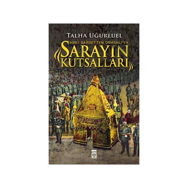 Sarayın Kutsalları Asr I Saadetten Osmanlıya