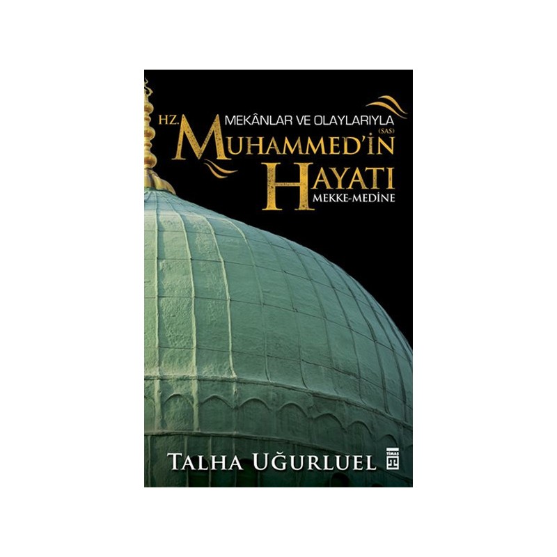 Mekanlar Ve Olaylarıyla Hz. Muhammedin Hayatı