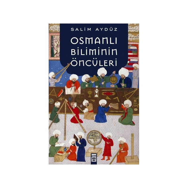 Osmanlı Biliminin Öncüleri