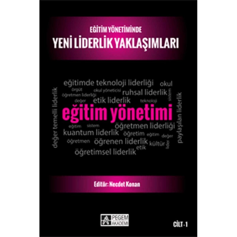 Eğitim Yönetiminde Yeni Liderlik Yaklaşımları - Cilt 1