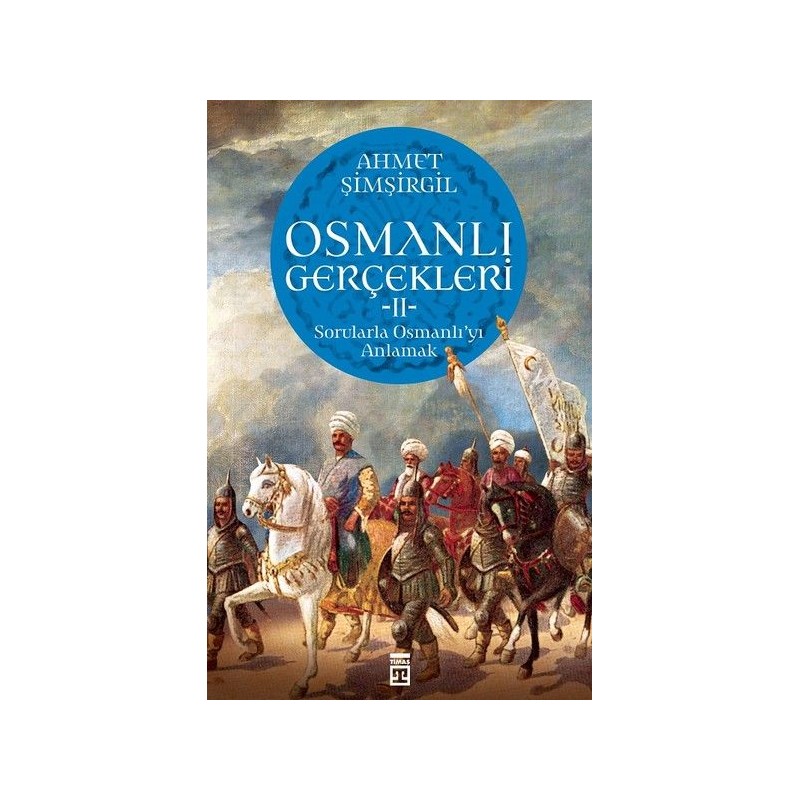 Osmanlı Gerçekleri 2 Sorularla Osmanlı'yı Anlamak