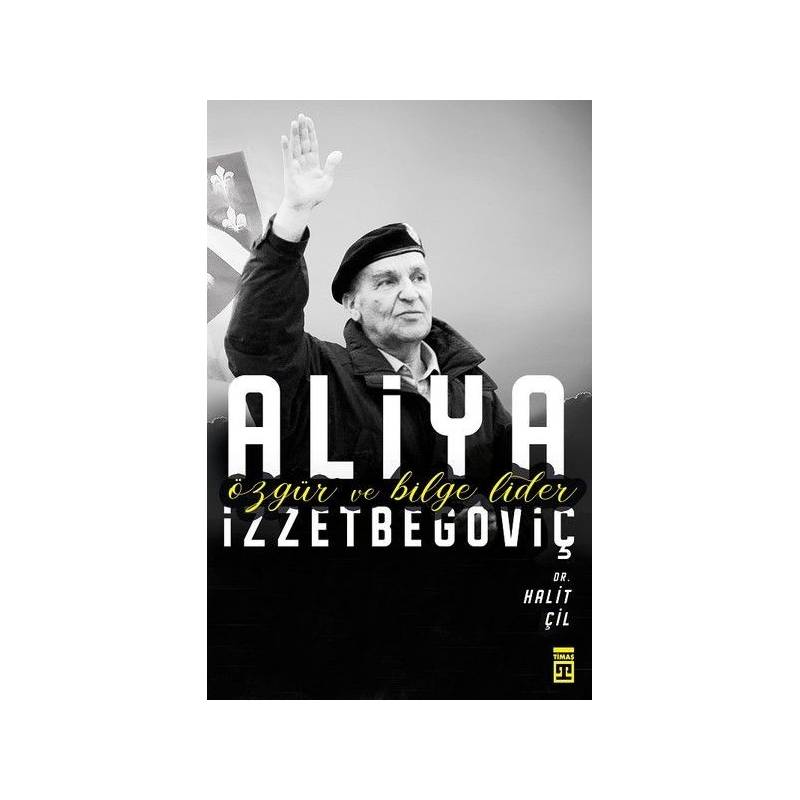 Aliya İzzetbegoviç Özgür Ve Bilge Lider