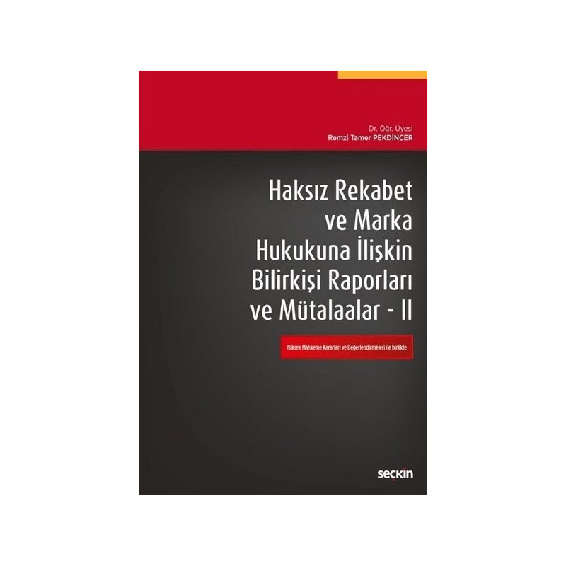 Haksız Rekabet Ve Marka Hukukuna İlişkin Bilirkişi Raporları Ve Mütalaalar Ii