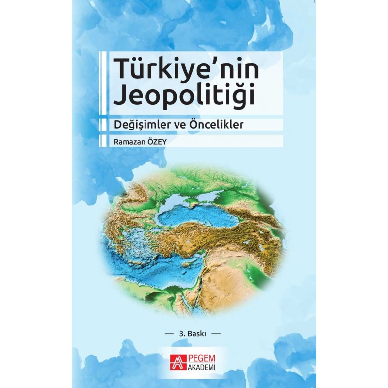 Türkiye’Nin Jeopolitiği Değişimler Ve Öncelikler Türkiye’Nin Jeopolitiği Değişimler Ve Öncelikler