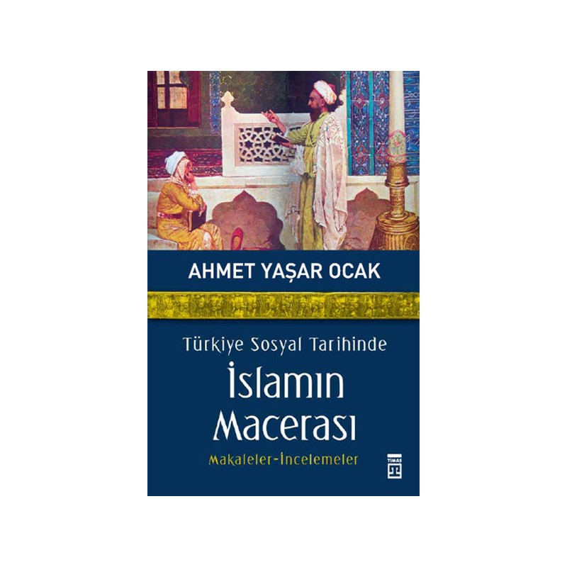 Türkiye Sosyal Tarihinde İslamın Macerası