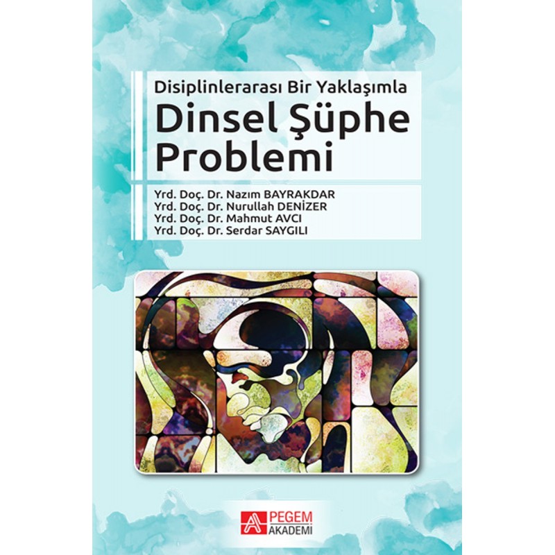 Disiplinlerarası Bir Yaklaşımla Dinsel Şüphe Problemi Disiplinlerarası Bir Yaklaşımla Dinsel Şüphe Problemi