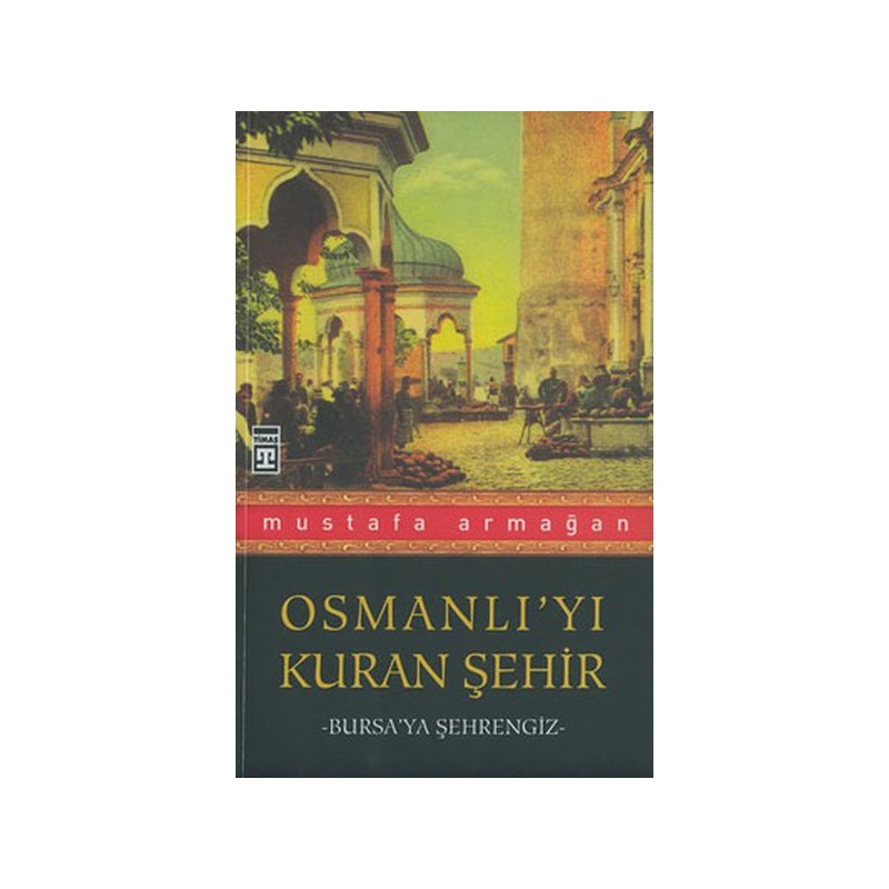 Osmanlıyı Kuran Şehir Bursaya Şehrengiz