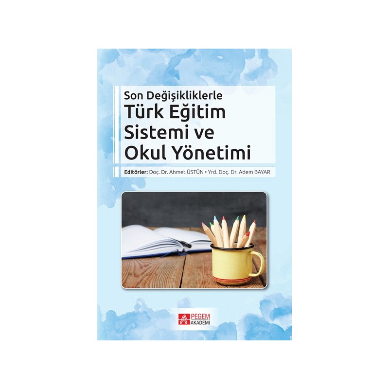 Son Değişikliklerle Türk Eğitim Sistemi Ve Okul Yönetimi