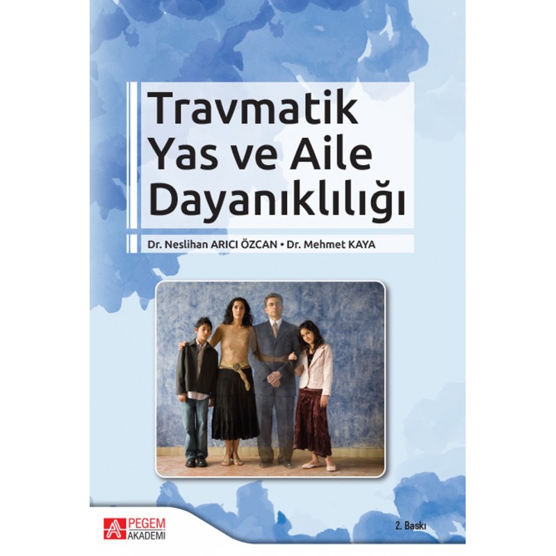 Travmatik Yas Ve Aile Dayanıklığı Travmatik Yas Ve Aile Dayanıklığı
