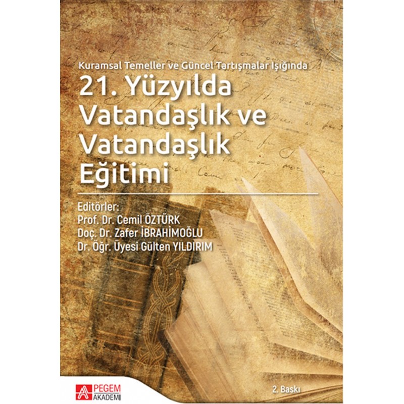 Kuramsal Temeller Ve Güncel Tartışmalar Işığında 21.yüzyılda Vatandaşlık Ve Vatandaşlık Eğitimi