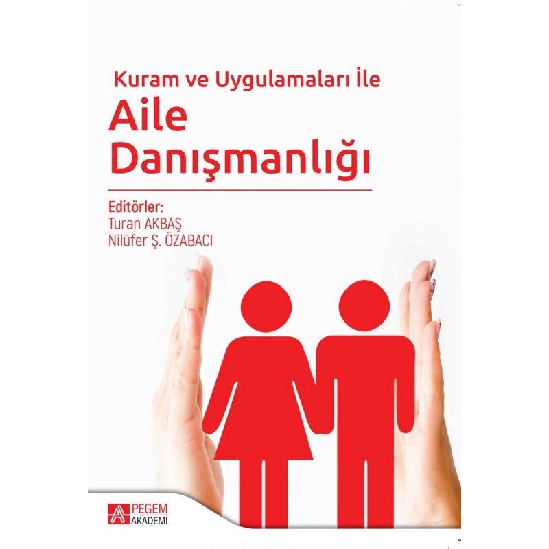 Kuram Ve Uygulamaları Ile Aile Danışmanlığı