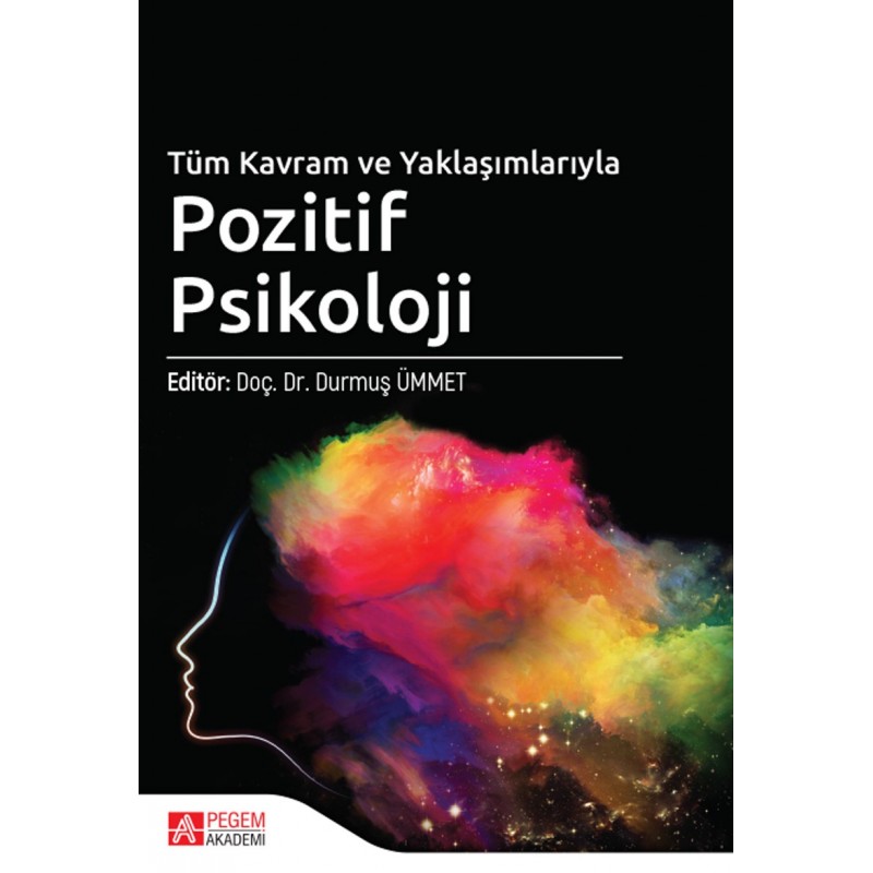 Tüm Kavram Ve Yaklaşımlarıyla Pozitif Psikoloji