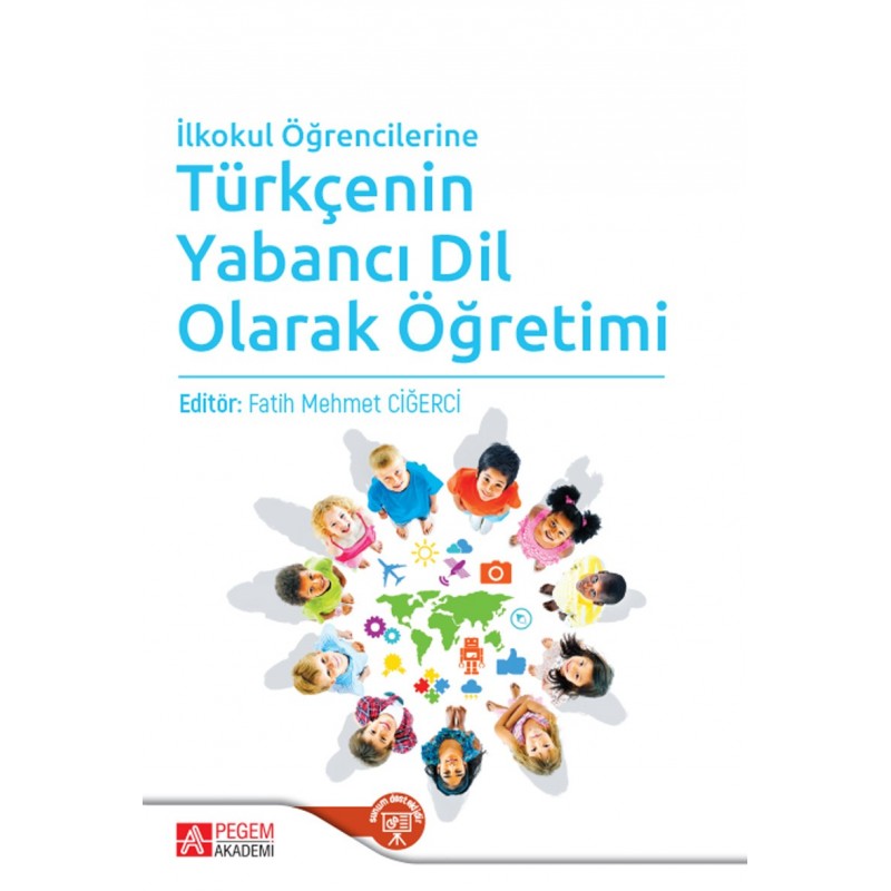 İlkokul Öğrencilerine Türkçenin Yabancı Dil Olarak Öğretimi İlkokul Öğrencilerine Türkçenin Yabancı Dil Olarak Öğretimi