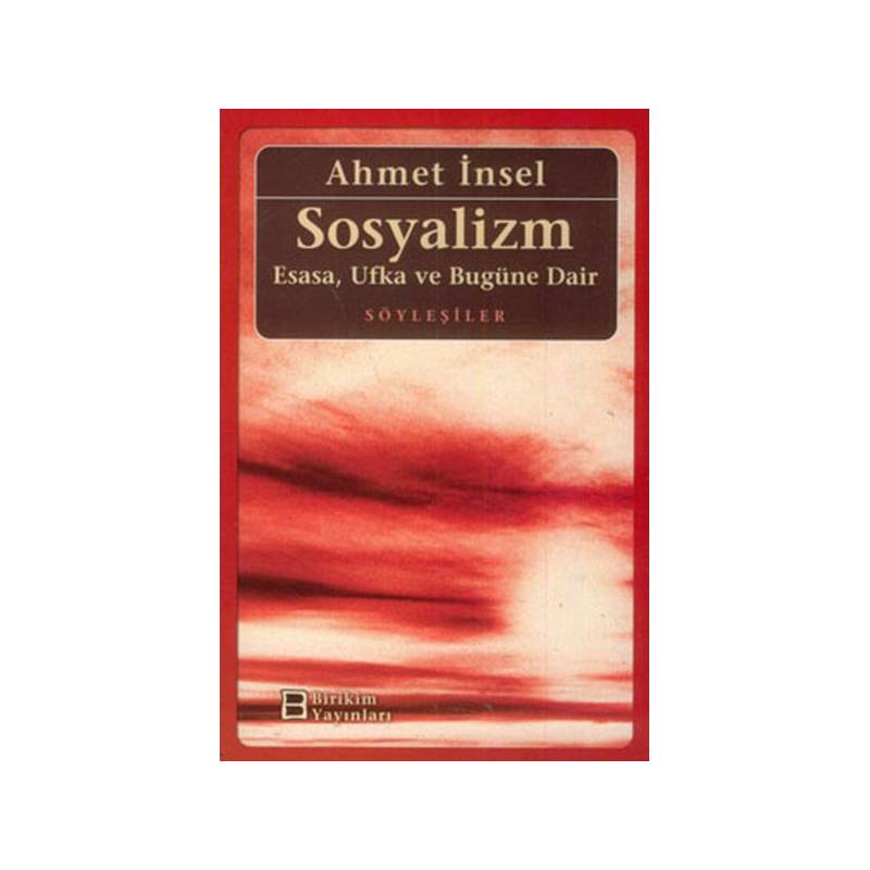 Sosyalizm Esasa, Ufka Ve Bugüne Dair