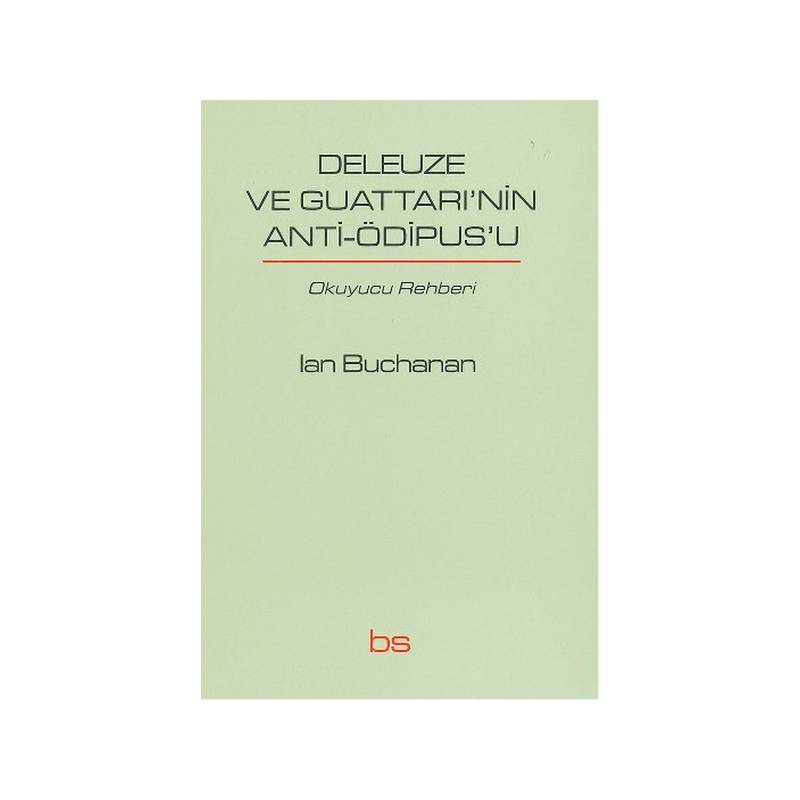 Deleuze Ve Guattari'nin Anti Ödipus'u Okuyucu Rehberi