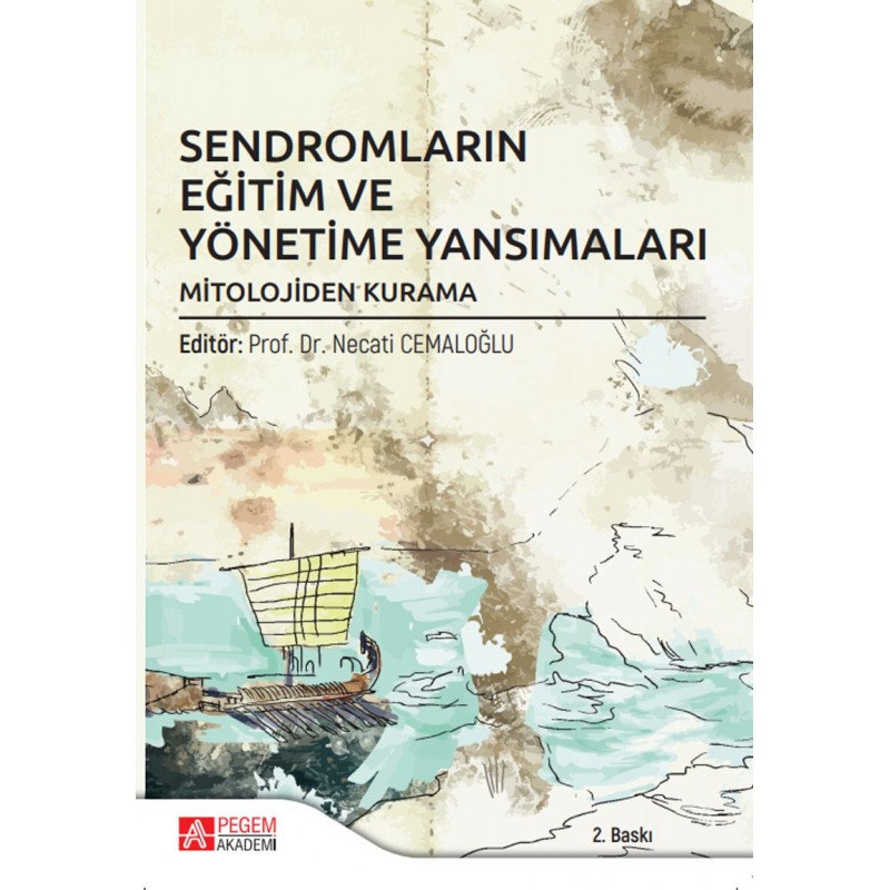 Sendromların Eğitim Ve Yönetime Yansımaları: Mitolojiden Kurama Sendromların Eğitim Ve Yönetime Yansımaları: Mitolojiden Kurama