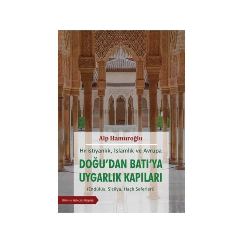 Hırıstiyanlık İslamlık Ve Avrupa Doğudan Batıya Uygarlık Kapıları