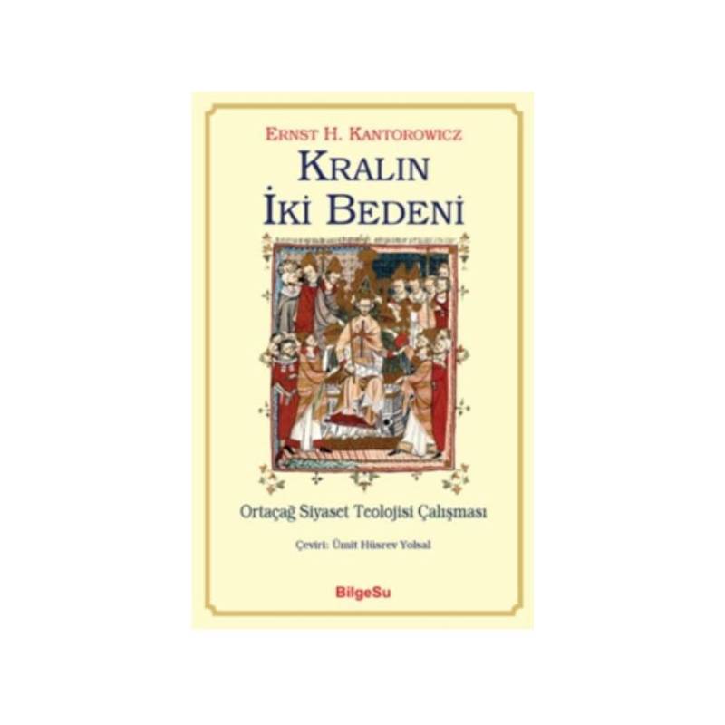 Kralın İki Bedeni Ortaçağ Siyaset Teolojisi Çalışması