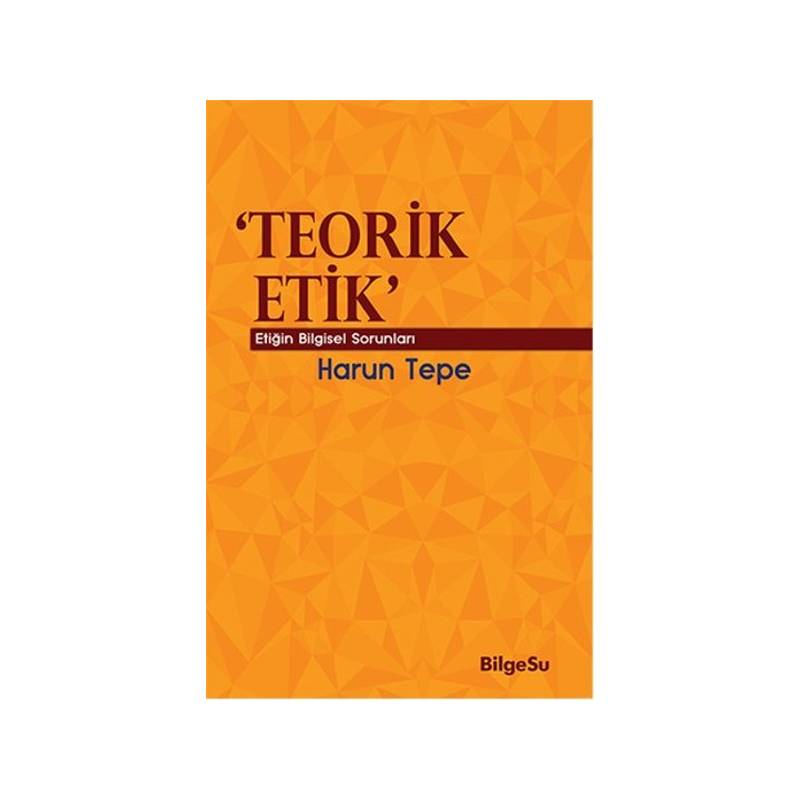 Teorik Etik Etiğin Bilgesel Sorunları