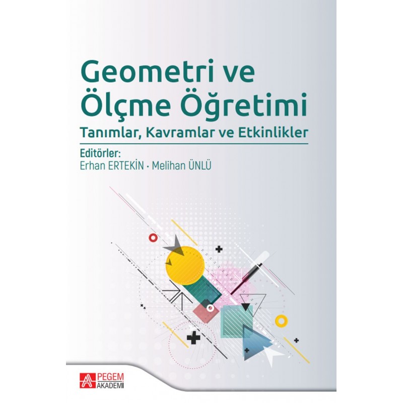 Geometri Ve Ölçme Öğretimi: Tanımlar, Kavramlar Ve Etkinlikler Geometri Ve Ölçme Öğretimi: Tanımlar, Kavramlar Ve Etkinlikler