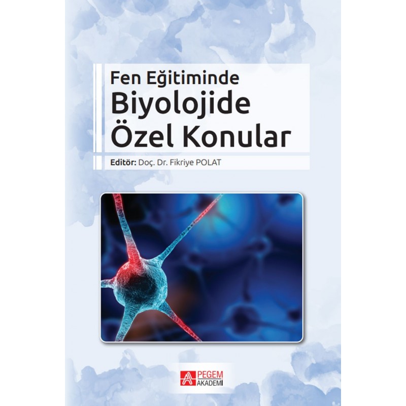 Fen Eğitiminde Biyolojide Özel Konular Fen Eğitiminde Biyolojide Özel Konular