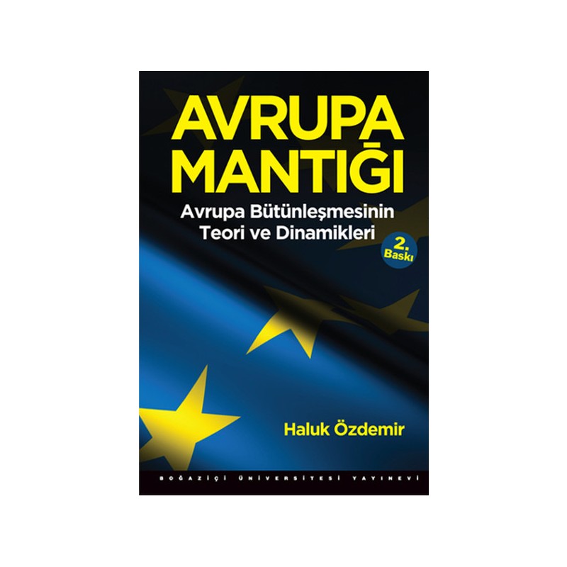 Avrupa Mantığı Avrupa Bütünleşmesinin Teori Ve Dinamikleri