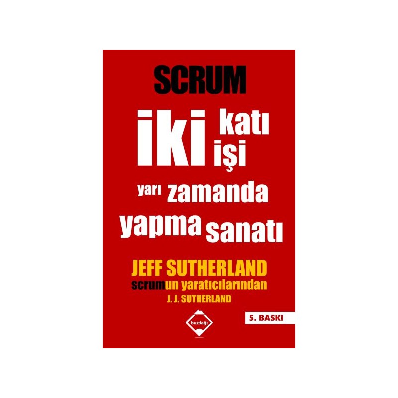 Scrum İki Katı İşi Yarı Zamanda Yapma Sanatı