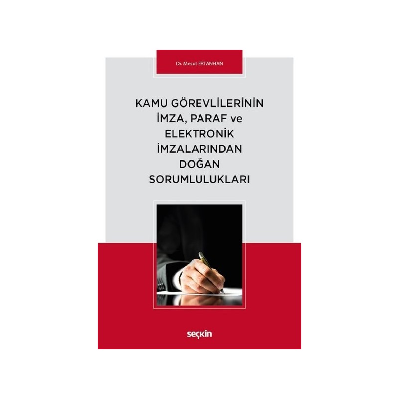 Kamu Görevlilerinin İmza, Paraf Ve Elektronik İmzalarından Doğan Sorumlulukları