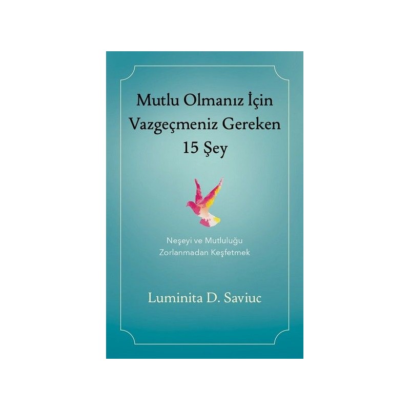 Mutlu Olmanız İçin Vazgeçmeniz Gereken 15 Şey